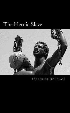 The Heroic Slave de Frederick Douglass