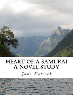 Heart of a Samurai a Novel Study de Jane Kotinek