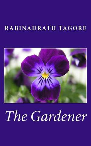 The Gardener de Rabinadrath Tagore