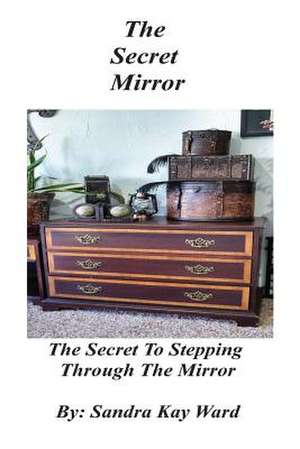 The Secret Mirror de Sandra Kay Ward