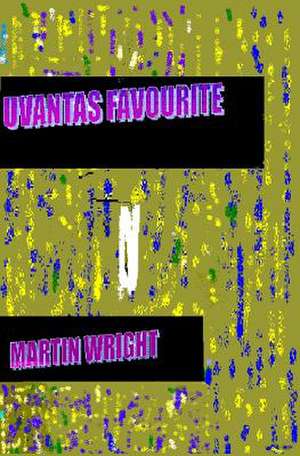 Uvantas Favourite de Martin Wright