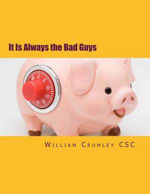 It Is Always the Bad Guys de William J. Crumley Csc