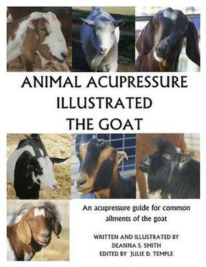 Animal Acupressure Illustrated the Goat de Deanna S. Smith