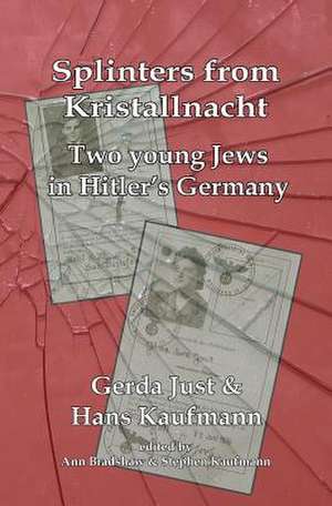 Splinters from Kristallnacht - Two Young Jews in Hitler's Germany de MR Stephen D. Kaufmann