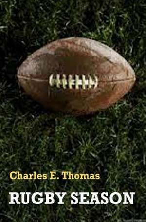 Rugby Season de Charles E. Thomas