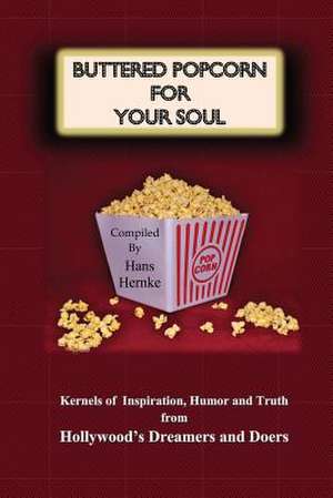 Buttered Popcorn for Your Soul de Hans Hernke