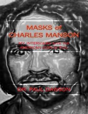 Masks of Charles Manson de Dr Paul Dawson