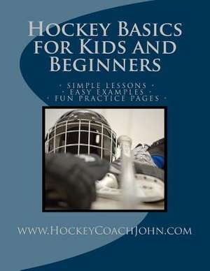 Hockey Basics for Kids and Beginners de Coach John