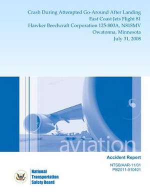 Aircraft Accident Report Crash During Attempted Go-Around After Landing East Coast Jets Flight 81 Hawker Beechcraft Corporation 125-800a, N818mv Owato de National Transportation Safety Board