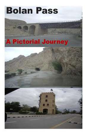 Bolan Pass-A Pictorial Journey de Agha Humayun Amin