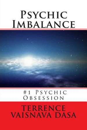 Psychic Imbalance de Terrence Vaisnava Dasa