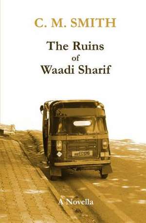 The Ruins of Waadi Sharif de C. M. Smith