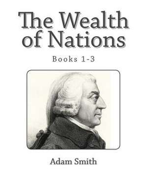 The Wealth of Nations (Books 1-3) de Adam Smith