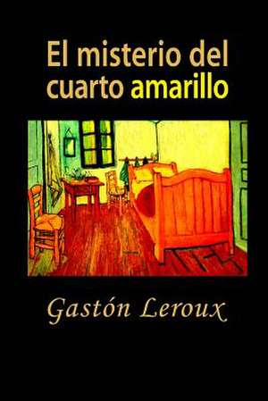 El Misterio del Cuarto Amarillo de Gaston LeRoux