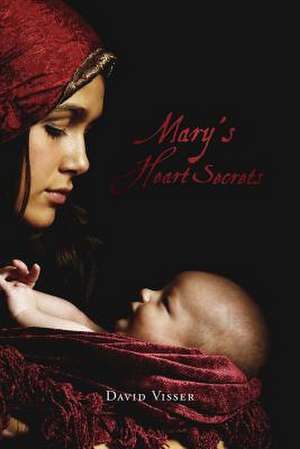 Mary's Heart Secrets de David Visser