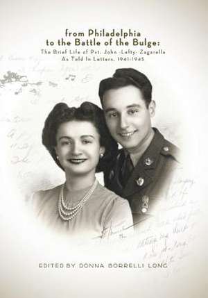 From Philadelphia to the Battle of the Bulge de John Zagarella