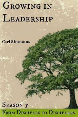 Growing in Leadership de Carl Simmons