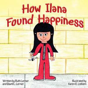 How Ilana Found Happiness de Mrs Ruth Lerner