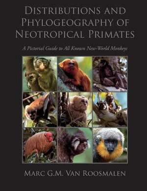 Distributions and Phylogeography of Neotropical Primates de Dr Marc G. M. Van Roosmalen