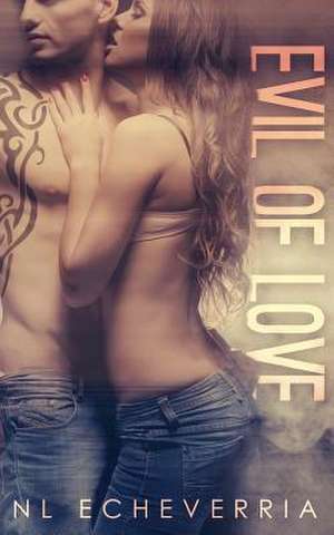 Evil of Love de N. L. Echeverria