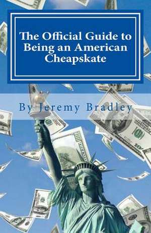 The Official Guide to Being an American Cheapskate de Jeremy Bradley