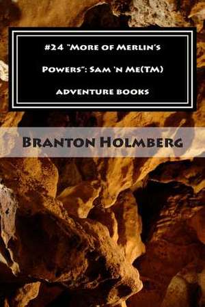 #24 More of Merlin's Powers de Branton K. Holmberg