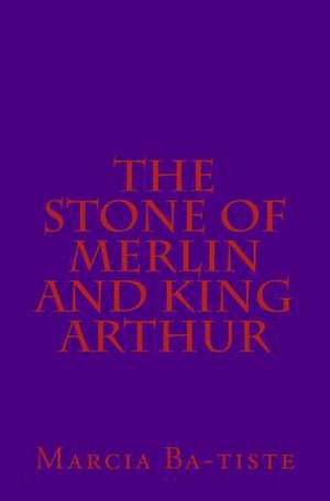 The Stone of Merlin and King Arthur de Wilson, Marcia Batiste Smith