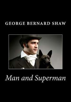 Man and Superman de George Bernard Shaw