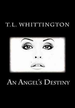 An Angel's Destiny de MR T. L. Whittington