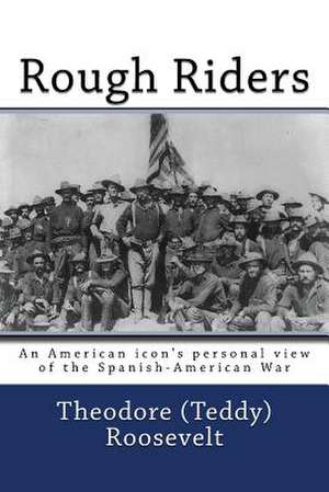 Rough Riders de Theodore (Teddy) Roosevelt