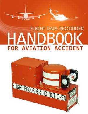 Flight Data Recorder Handbook for Aviation Accident Investigations de National Transportation Safety Board