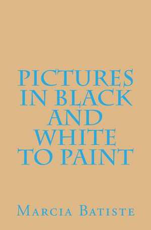 Pictures in Black and White to Paint de Wilson, Marcia Batiste Smith