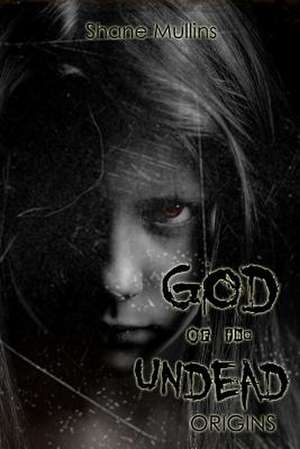 God of the Undead de Shane Mullins