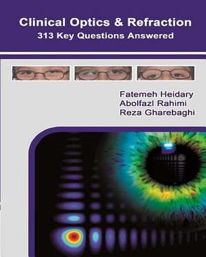 Clinical Optics and Refraction 313 Key Questions Answered de Fatemeh Heidary