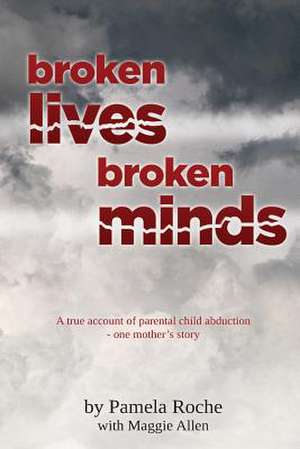 Broken Lives Broken Minds de Pamela Roche