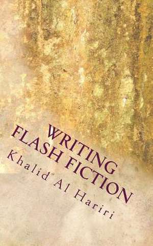 Writing Flash Fiction de Khalid Al Hariri