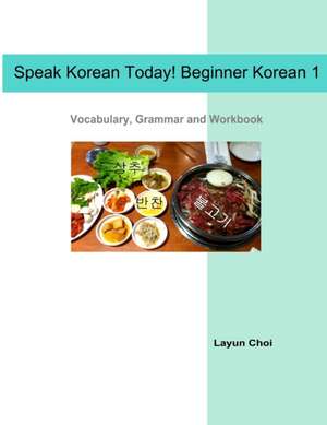 Speak Korean Today! Beginner Korean 1 de Layun Choi