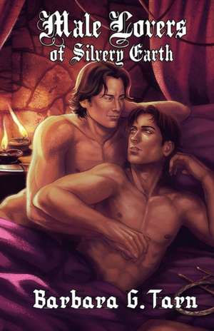 Male Lovers of Silvery Earth de Barbara G. Tarn