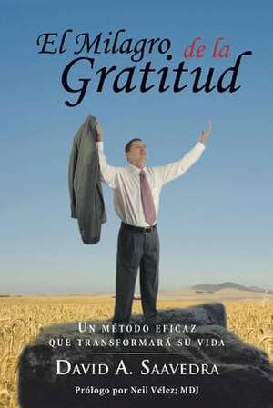 El Milagro de La Gratitud de David A. Saavedra