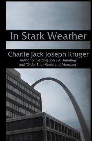 In Stark Weather de Charlie Jack Joseph Kruger