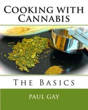 Cooking with Cannabis de Paul Gay