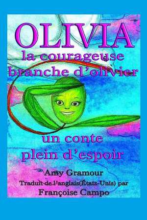 Olivia, La Courageuse Branche D?olivier de Amy Gramour