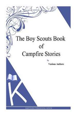 The Boy Scouts Book of Campfire Stories de Various Authors