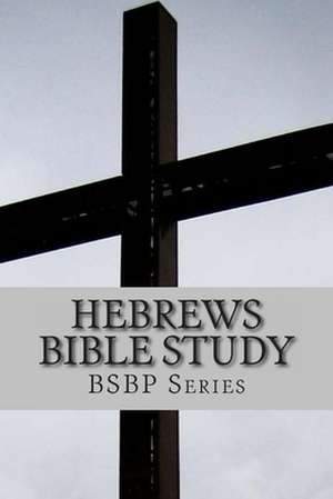 Hebrews Bible Study - Bsbp Series de Mrs Margaret Weston