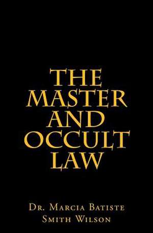 The Master and Occult Law de Wilson, Marcia Batiste Smith