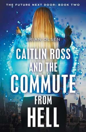 Caitlin Ross and the Commute from Hell de Brian Olsen