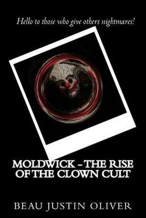 Moldwick - The Rise of the Clown Cult de MR Beau Justin Oliver