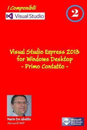 Visual Studio Express 2013 for Windows Desktop - Primo Contatto de Mario De Ghetto