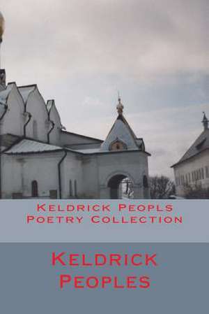 Keldrick Peopls Poetry Collection de Keldrick Dewayne Peoples