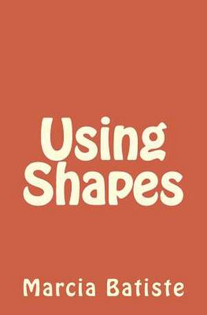 Using Shapes de Wilson, Marcia Batiste Smith